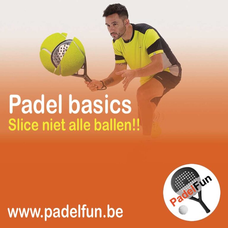 Slice niet alle ballen in padel